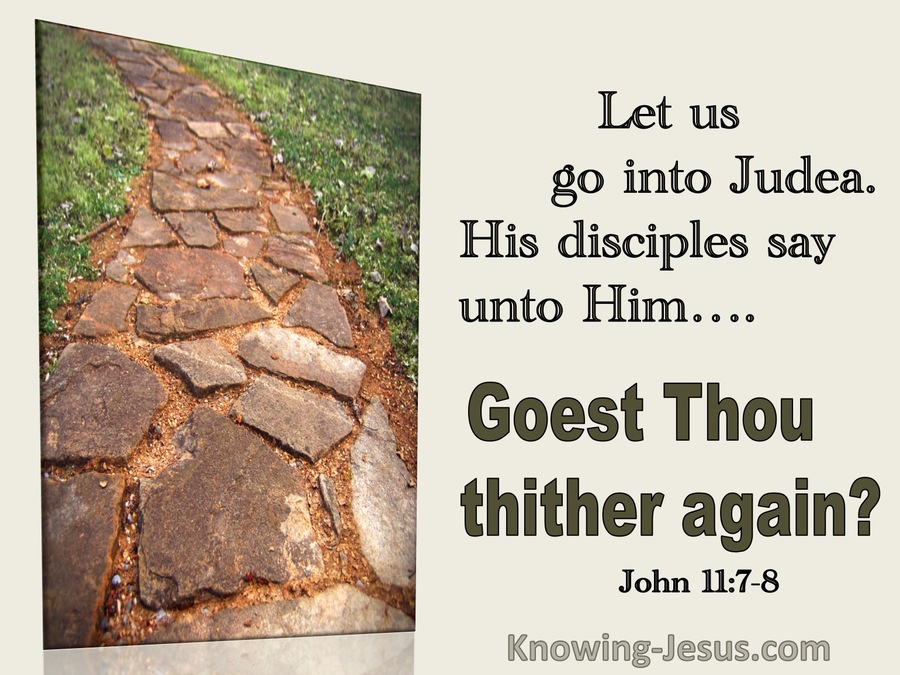 John 11:7,8  Goest Thou Thither Again (utmost)03:28